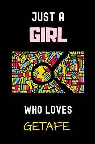 Just a Girl Who Loves Getafe Notebook: Gift For Getafe Lovers.Gift Idea For Getafe Girls,Womens,Kids, Getafe Spain, 6 x 9 Inches ,Journal Notebook, 110 Blank Lined Pages
