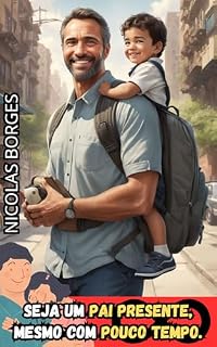 Livro Seja um Pai Presente, Mesmo com Pouco Tempo