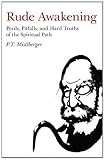 Rude Awakening: Perils, Pitfalls, and Hard Truths of the Spiritual Path