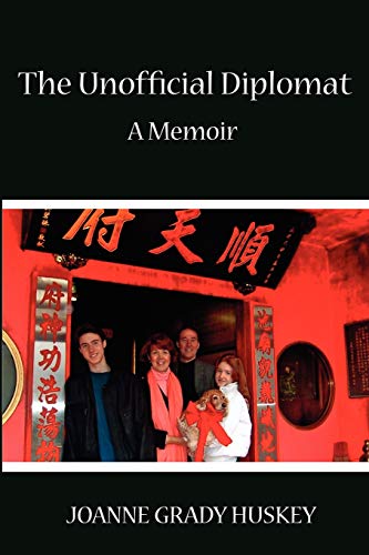 The Unofficial Diplomat: A Memoir by Joanne Grady Huskey