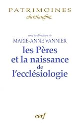 Les  Pères et la naissance de l'ecclésiologie