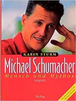 Michael Schumacher Mensch Und Mythos Biografie Amazon De Sturm Karin Bucher