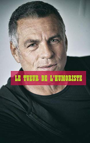 Téléchargement gratuit Images Le Tueur De L Humoriste French Edition Kindle Edition By actualisé salutations