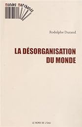 La  désorganisation du monde