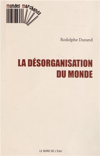 La  désorganisation du monde