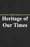 The Heritage of Our Times, Bloch, Ernst, 0745647111