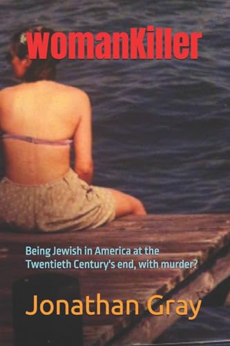 womanKiller: Being Jewish in America at the Twentieth Century's end, with murde…
