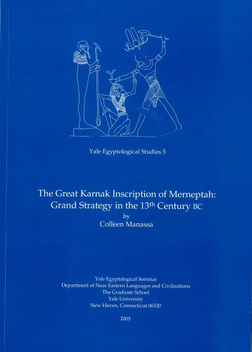 The Great Karnak Inscription of Merneptah: Grand Strategy in the 13th Century BC (Yale Egyptological by Colleen Manassa