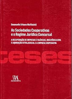 Livro As Sociedades Cooperativas e o Regime Jurídico Concursal: A Recuperação de Empresas e Falências, Insolvência Civil e Liquidação Extrajudicial e a Empresa Cooperativa (Teses de Doutoramento)