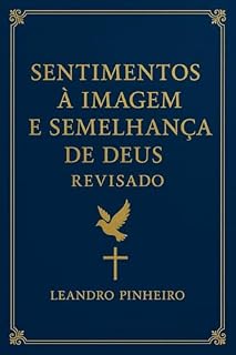 Livro Sentimentos: À Imagem e Semelhança de Deus – Revisado.: Uma reflexão teológica e científica sobre a imagem divina.