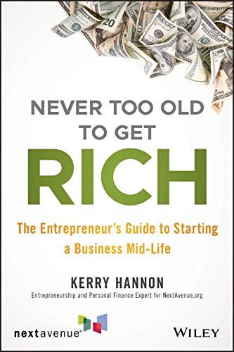 F.R.E.E Never Too Old to Get Rich: The Entrepreneur's Guide to Starting a Business Mid-Life ZIP