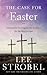 The Case for Easter: A Journalist Investigates the Evidence for the Resurrection (Case for ... Series)