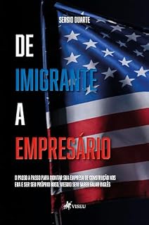 Livro De Imigrante a Empresário: O passo a passo para montar sua empresa de construção nos EUA e ser seu próprio boss, mesmo sem saber falar inglês