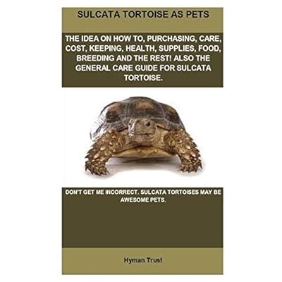 Sulcata Tortoise Pets Care Guide: Purchasing, Care, Oman Ubuy