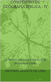 Livro COMPÊNDIO DE GEOGRAFIA BÍBLICA - IV: Do Período dos Juízes à Restauração de Todas as Coisas (Geografia Biblica Livro 2)