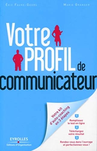 Votre profil de communicateur: Comment vous adapter à tous et à chacun. En bonus un questionnaire d'auto-évaluation (French Edition) by Marie Granger