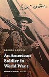 An American Soldier in World War I (Studies in War, Society, and the Military) by George Browne, David L. Snead