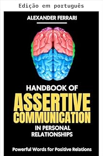 Livro Manual de comunicação assertiva em relacionamentos pessoais (Comunicação de sucesso: estratégias assertivas para todos)