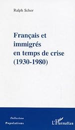 Français et immigrés en temps de crise, 1930-1980