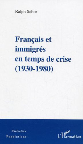 Français et immigrés en temps de crise, 1930-1980