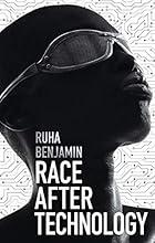 Race After Technology: Abolitionist Tools for the New Jim Code