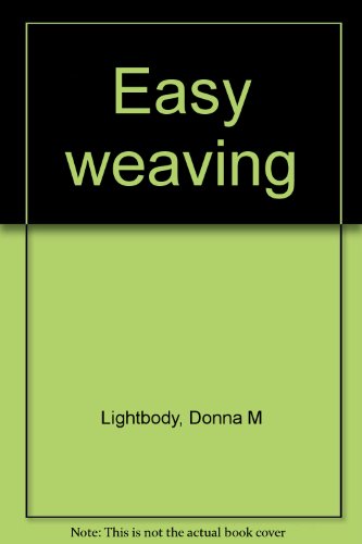 Easy weaving by Donna M Lightbody (Hardcover)