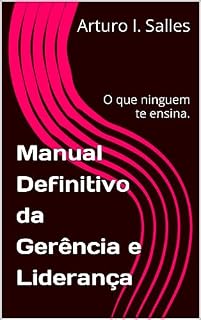 Livro Manual Definitivo da Gerência e Liderança: O que ninguem te ensina.
