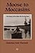 Moose to Moccasins: The Story of Ka Kita Wa Pa No Kwe by Madeline Katt Theriault
