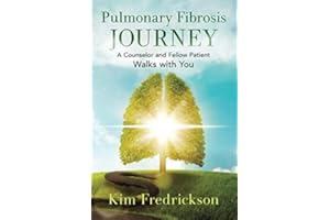 Pulmonary Fibrosis Journey: A Counselor and Fellow Patient Walks with You