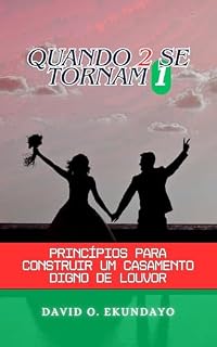 Livro QUANDO 2 SE TORNAM 1 : PRINCÍPIOS PARA CONSTRUIR UM CASAMENTO LOUVÁVEL