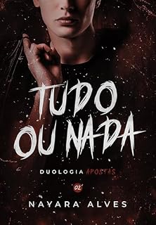 Livro Tudo ou Nada: Duologia Apostas - Livro 02