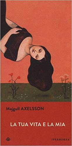 Majgull Axelsson - La tua vita e la mia (2019)