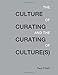 The Culture of Curating and the Curating of Cultures