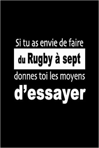 Amazon Si Tu As Envie De Faire Du Rugby A Sept Donnes Toi Les Moyens D Essayer Carnet De Sportive Journal D Entrainement Sportif Citation De Motivation Sport Edition Rugby A Sept Amazon Si Tu As Envie De Faire Du Rugby A Sept Donnes Toi Les Moyens D Essayer Carnet De Sportive Journal D Entrainement Sportif Citation De Motivation Sport Edition Rugby A Sept