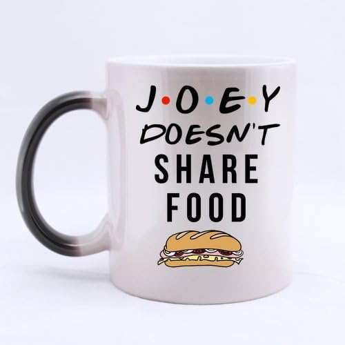 Funny Joey doesn't share food?Coffee?Mug?or?Tea?Cup Morphing Mugs Ceramic?Material?Mugs White?11OZ