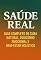 Livro A SAÚDE REAL: GUIA COMPLETO DE CURA NATURAL, EQUILÍBRIO EMOCIONAL E BEM-ESTAR HOLÍSTICO