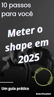 Livro 10 passos para você Meter o Shape em 2025: Um guia prático