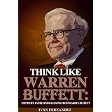 Think Like Warren Buffett: Top 30 Life And Business Lessons From Warren Buffett