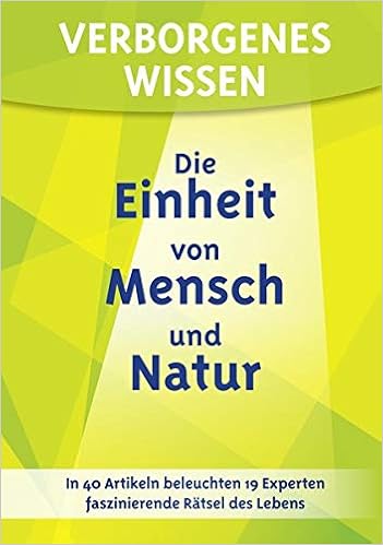 Verborgenes Wissen Die Einheit Von Mensch Und Natur In 40 Artikeln Beleuchten 19 Experten Faszinierende Ratsel Des Lebens Ackermann Barbel Amazon De Bucher