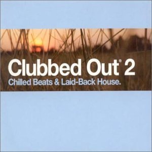 Various Artists - Clubbed Out (Disc 2) - Zortam Music