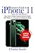 Beginners Guide iPhone 11 Series For The Elderly: Tips, Tricks & Hidden Features Manual to Master Your iPhone 11, 11 Pro and 11 Max As a Senior