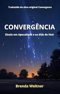 Livro Convergência: os Sinais em Apocalipse e os dias de Noé