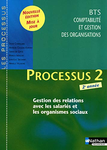 Processus 2 Gestion des relations avec les salariÃ©s et les organismes sociaux BTS CGO 2e annÃ©e by (Paperback)