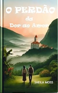 Livro O PERDÃO: da Dor ao Amor