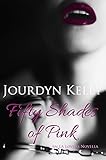 Fifty Shades of Pink: An LA Lovers Novella by Jourdyn Kelly