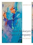 The Igor Moiseyev Dance Company: Dancing Diplomats by Anthony Shay