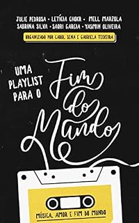 Livro Uma playlist para o fim do mundo: Música, amor e fim do mundo