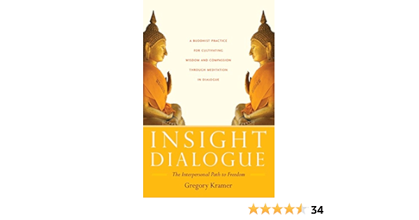 Insight Dialogue The Interpersonal Path To Freedom Kindle Edition By Kramer Gregory Religion Spirituality Kindle Ebooks Amazon Com