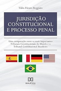 Livro Jurisdição constitucional e processo penal: uma comparação entre os mais importantes Tribunais Constitucionais do Mundo e o Tribunal Constitucional Brasileiro