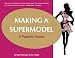 Making A Supermodel: A Parents' Guide by Janice Celeste
